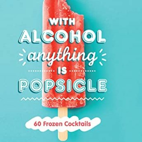 Davis. J: With Alcohol Anything is Popsicle | PDFREE
