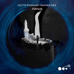 OutisPodcastSeries023 - Absis