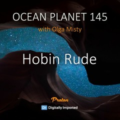 Hobin Rude - Ocean Planet 145 [July 14 2023] On Proton Radio