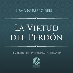 Tema: La Virtud Del Perdón