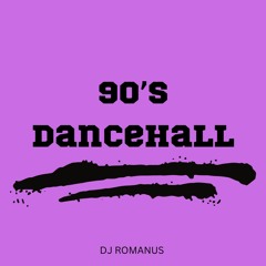 90's Dancehall Mix- DJ Romanus
