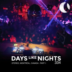 DAYS like NIGHTS 334 - Stereo, Montréal, Canada - Part 1