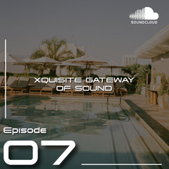 Xquisite Gateway of Sound - Episode 07 | Deep & Tech House, UK Dub, Moombahton & Reggaeton