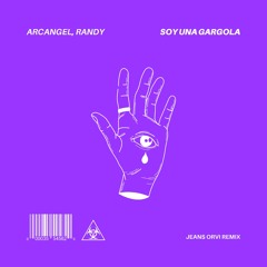 Soy una Gargola - Arcangel, Alex Gargola Ft. Randy (Jeans Orvi Remix)