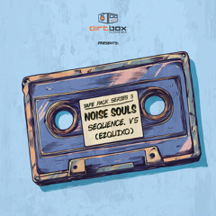 Noise Souls- Sequence V5- Dirtbox Recordings- Tape Pack Project- 2025