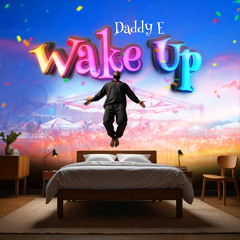 Daddy E - Wake Up