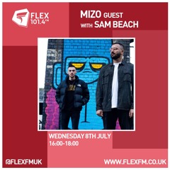 Sam Beach W/ Mizo - Guest Mix & Interview | Flex FM (08.07.20)