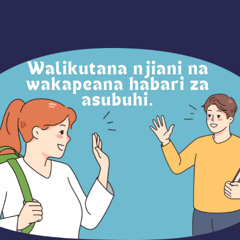 Walikutana Njiani na wakapeana Habari za Asubuhi.