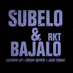 SUBELO Y BAJALO - RKT - BRIAN REMIX FT LUCIANO DJ FT ALEX STYLE