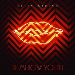 Ellin Spring - Tell Me How You Feel