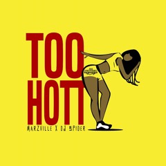 Too Hott -MARZVILLE X DJ SPIDER [Bragga Dat Riddim]