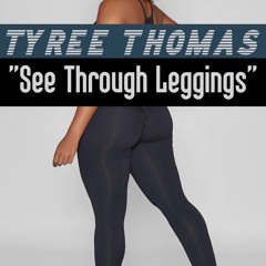 See Through Leggings by Tyree Thomas