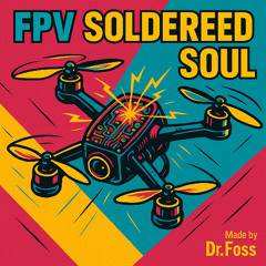 FPV Soldered Soul