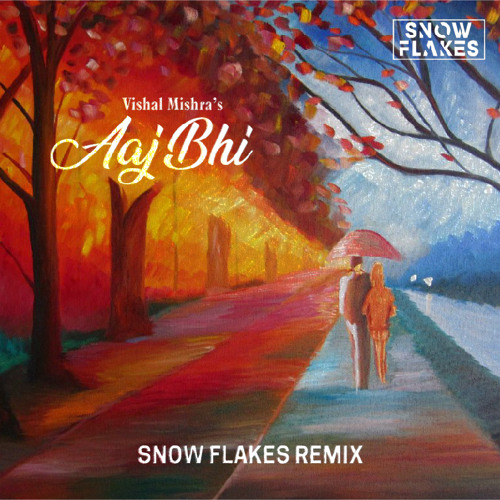 Vishal Mishra - Aaj Bhi (Snow Flakes Remix)