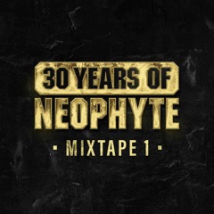 30 Years Of Neophyte - Mixtape 1
