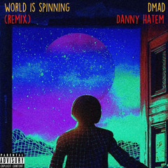 World is Spinning [REMIX] (feat. Danny Hatem)