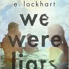 VIEW [EBOOK EPUB KINDLE PDF] We Were Liars by E. Lockhart 📝