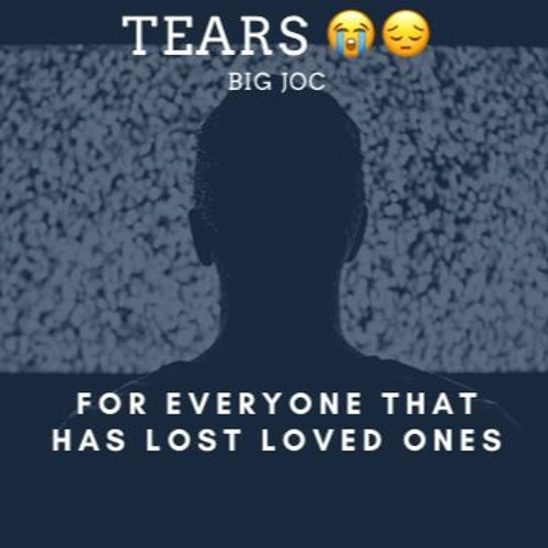 Tears (For Everyone Thats Lost A loved One)