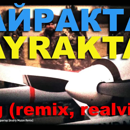 ТАРАС - БАЙРАКТАР (ремікс) BAYRAKTAR  song (remix, realvideo)