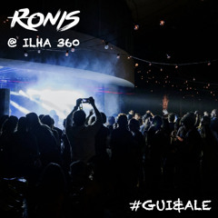 Ronis @ Ilha 360 #Gui & Ale