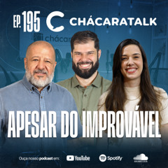 ChácaraTalk 195 | Ainda estamos aqui – Apesar do improvável