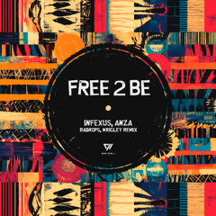 InfeXus, Anza - Free 2 Be (Badrops, Wrigley Remix)