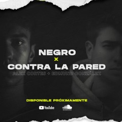 Negro X La Pared ( ALEX CORTES & EDMUND GONZALEZ)