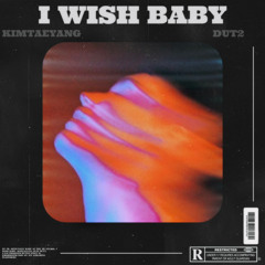 I Wish Baby (Feat. DUT2)