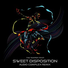 The Temper Trap - Sweet Disposition (Audio Complex Remix)