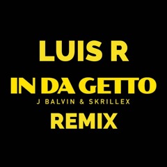 J. Balvin, Skrillex - In Da Getto - Luis R Remix FREE