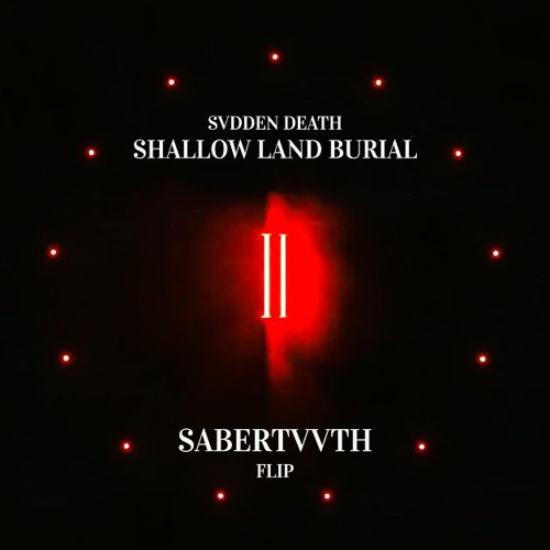 Svdden Death - Shallow Land Burial (Sabertvvth Flip) FREE DOWNLOAD