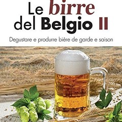 PDF Le birre del Belgio II: Degustare e produrre bière de garde e saison (Italian Edition)