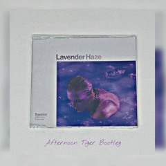 Taylor Swift - Lavender Haze (Afternoon Tiger Bootleg)
