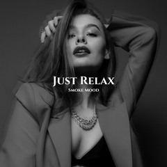 Smoke Mood ' Just Relax | Deep Playlist Vol.2