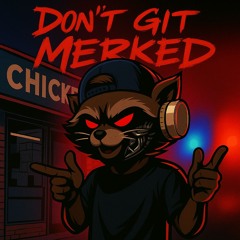 Don't Git Merked At The Chicken Shop (Half Step Edit)