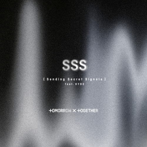 Stream SSS (Sending Secret Signals) [feat. HYDE] by TOMORROW X