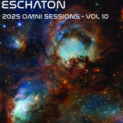 Eschaton: The 2025 Omni Session - Volume 10