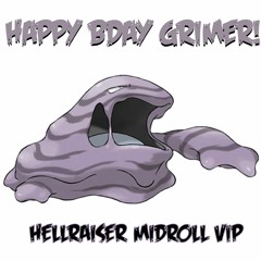 Grimer - Hellraiser (Midroll 'Muk' VIP) [FREE DL HAPPY BDAY GRIMER]