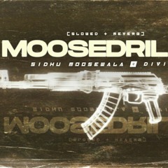 MOOSEDRILLA (Slowed + Reverb) SIDHU MOOSE WALA + DIVINE