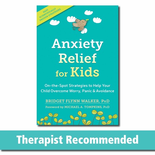 Download Anxiety Relief for Kids: On-the-Spot Strategies to Help Your Child