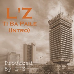 L'Z- Ti Ba Paile (Intro)