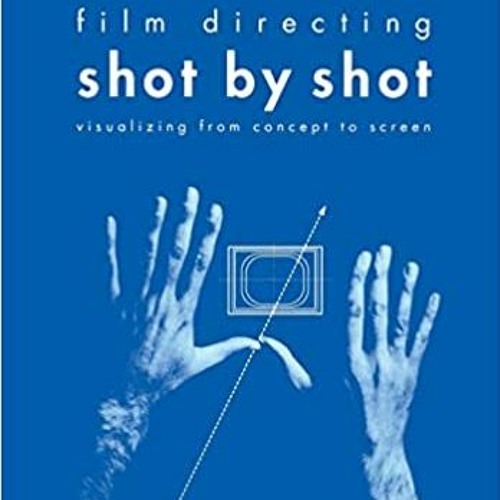 READ/DOWNLOAD< Film Directing Shot by Shot: Visualizing from Concept to Screen (Michael Wiese Produc
