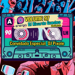 Energia 97FM - DJ Ricardo Guedes - Volume 97 Convida DJ Pixote  29.5.2010