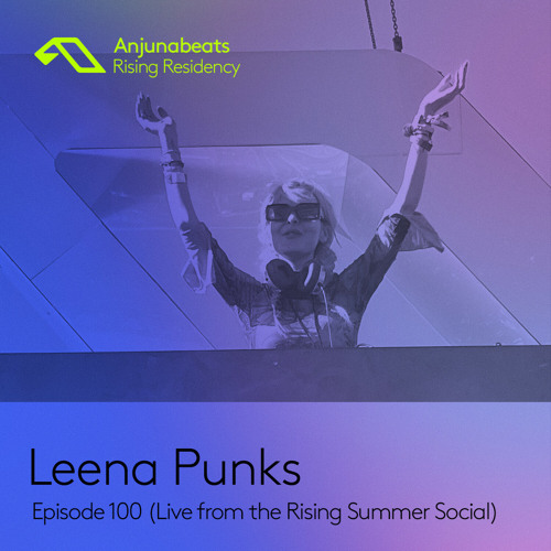 The Anjunabeats Rising Residency 100 with Leena Punks (Live from the Rising Summer Social)