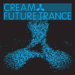 Cream Future Trance Mix 1