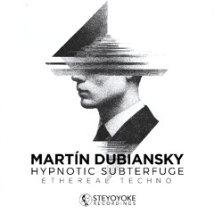 Martín Dubiansky - Hypnotic Subterfuge [SYYK131MIX] | Steyoyoke