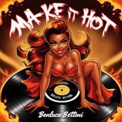 Benluca Bettoni - Make It Hot (Original Mix)