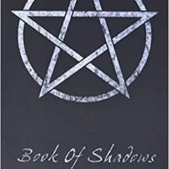 PDF Read* Book Of Shadows - 150 Spells, Charms, Potions and Enchantments for Wiccans: Witches Spell