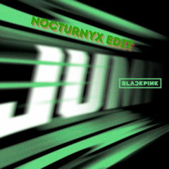 BLACKPINK - JUMP (Nocturnyx Edit)