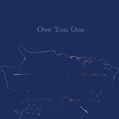 Owe You One